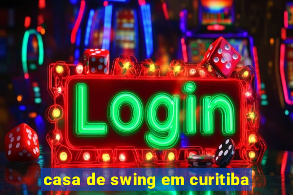 casa de swing em curitiba